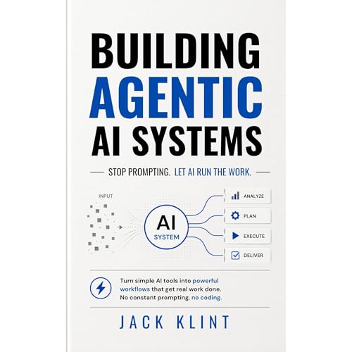 Building Agentic AI Systems: Stop Prompting. Let AI Run the Work Audiolibro Por Jack Klint arte de portada