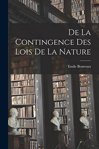 De La Contingence Des Lois De La Nature (French Edition)
