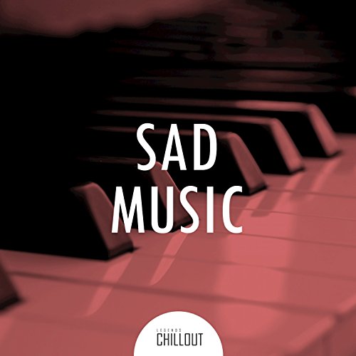 Play 2017 Sad Music: Piano Chillout to Be Sad by VARIOUS ARTISTS on ...