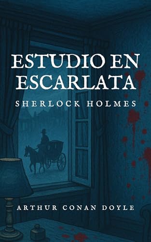Estudio en escarlata: Sherlock Holmes (Sherlock Holmes: Obras completas de Arthur Conan Doyle nº 1) (Spanish Edition)