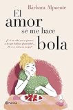 El amor se me hace bola (No Ficcion)