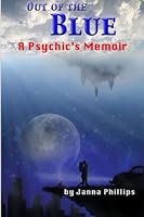 Out of the Blue: A Psychic's Memoir 0990776247 Book Cover