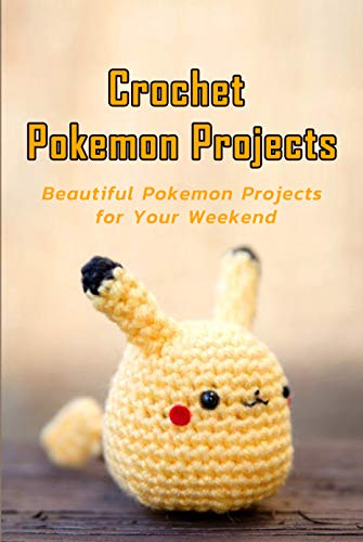 Crochet Pokemon Projects Beautiful Pokemon Projects For Your Weekend Cute Pokemon Pattern Kindle Edition By Cassin Gaelle Crafts Hobbies Home Kindle Ebooks Amazon Com