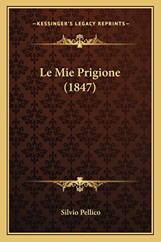 Le Mie Prigione (1847) (Italian Edition)