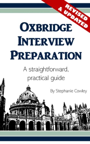 Oxbridge Interview Preparation: A Straightforward, Practical Guide (Revised And Updated)