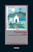 Fürstliches Alibi: Ein Regional-Krimi aus Lippe 3980610195 Book Cover
