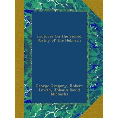 Lectures On the Sacred Poetry of the Hebrews