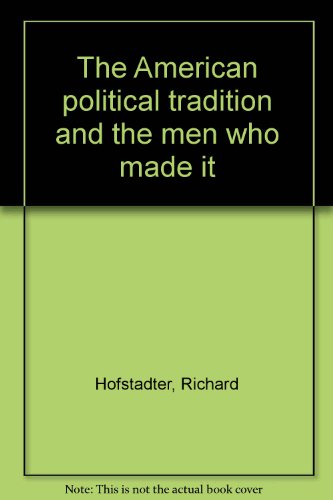 The American political tradition and the men who made it