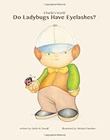 Do Ladybugs Have Eyelashes? 0578168839 Book Cover