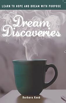 Paperback Dream Discoveries - Learn to Hope and Dream with Purpose Book