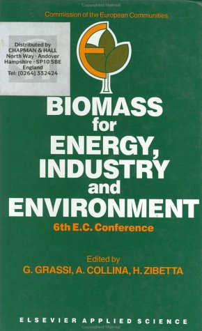 Biomass for Energy, Industry and Environment: 6th E.C. Conference      1st Edition