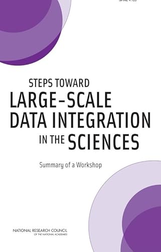 Steps Toward Large-Scale Data Integration in the Sciences: Summary of a Workshop
