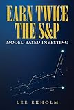 Earn Twice the S&P: Model-based Investing