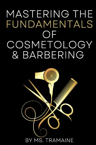 Mastering The Fundamentals Of Cosmetology And Barbering