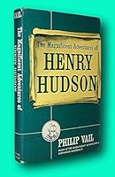 Rare Phillip Vail / THE MAGNIFICENT ADVENTURES OF HENRY HUDSON 1st Edition 1965 B09GL6MQ11 Book Cover