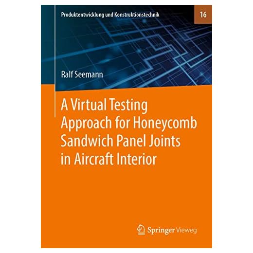 A Virtual Testing Approach for Honeycomb Sandwich Panel Joints in Aircraft Interior: 16 (Produktentwicklung und Konstruktionstechnik)
