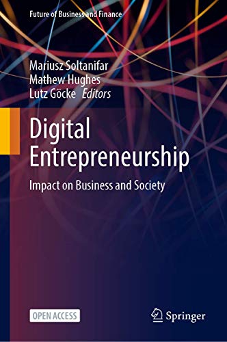 Digital Entrepreneurship: Impact on Business and Society (Future of Business and Finance)