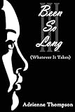 Been So Long III (Whatever It Takes)