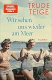 Wir sehen uns wieder am Meer: Roman | Der Platz-1-SPIEGEL-Bestseller um eine bewegende Frauen-Freundschaft