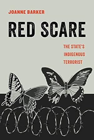 Red Scare: The State's Indigenous Terrorist (American Studies Now: Critical Histories of the Present Book 14)