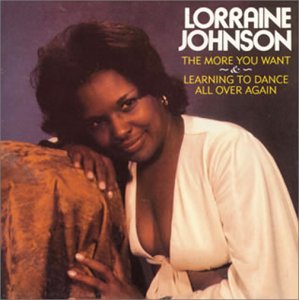 LORRAINE JOHNSON - The More You Want / Learning To Dance All Over Again - Disque CD