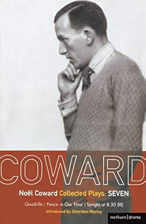 Coward Plays: 7: Quadrille; 'Peace in Our Time'; Tonight at 8.30 (iii): v.7 book cover