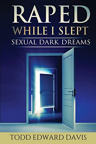 Raped While I Slept: Sexual Dark Dreams 1505826462 Book Cover