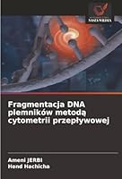 Fragmentacja DNA plemników metoda cytometrii przeplywowej (Polish Edition) 6208972310 Book Cover
