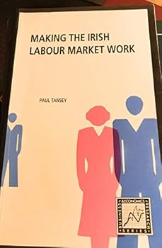 Paperback Making the Irish labour market work (Business and economics research series) Book