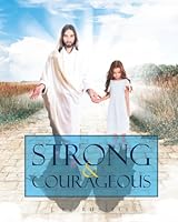 Strong & Courageous: A Journey B0D5GTTYD4 Book Cover