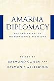 Amarna Diplomacy: The Beginnings of International Relations - Herausgeber: Raymond Cohen 
