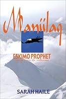 Maniilaq: Eskimo Prophet 1555176704 Book Cover