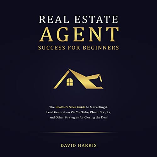 The Honest Real Estate Agent A Training Guide for a Successful First Year and Beyond as a Real