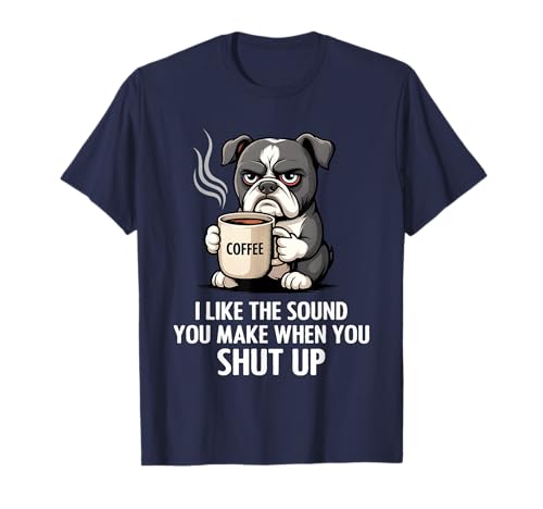 I Like The Sound You Make When You Shut Up Funny Dog Coffee T�V���c