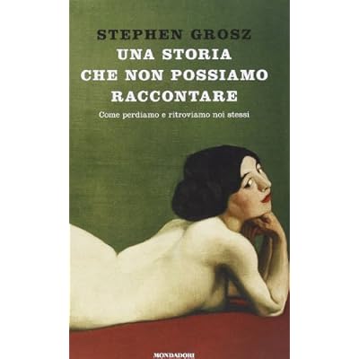 Una storia che non possiamo raccontare. Come perdiamo e ritroviamo