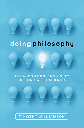 Doing Philosophy From Common Curiosity To Logical Reasoning Kindle Edition By Williamson Timothy Politics Social Sciences Kindle Ebooks Amazon Com