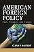 American Foreign Policy: Past, Present, and Future