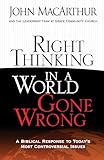 Right Thinking in a World Gone Wrong: A Biblical Response to Today's Most Controversial Issues