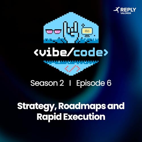 VibeCode Season 2 Episode 6 I Strategy, Roadmaps and Rapid Execution