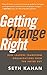 Getting Change Right: How Leaders Transform Organizations from the Inside Out