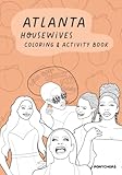 Atlanta Housewives Coloring & Activity Book: A coloring book for the Bravo fan in your life - Over 25 pages of hand drawn coloring pages and activities