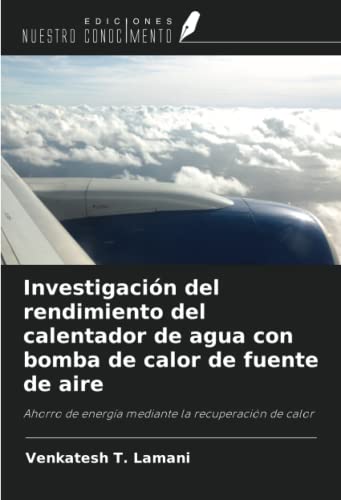Investigación del rendimiento del calentador de agua con bomba de calor de fuente de aire: Ahorro de energía mediante la recuperación de calor