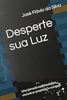 Desperte sua Luz: Uma jornada espiritual para encontrar propósito e coragem (Portuguese Edition) B0F5MLZZB5 Book Cover
