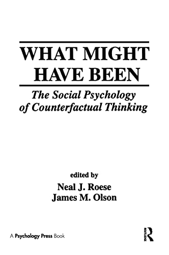 What Might Have Been: The Social Psychology of Counterfactual Thinking