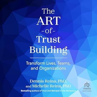The Art of Trust Building Audiobook By Michelle Reina PhD, Dennis Reina PhD cover art