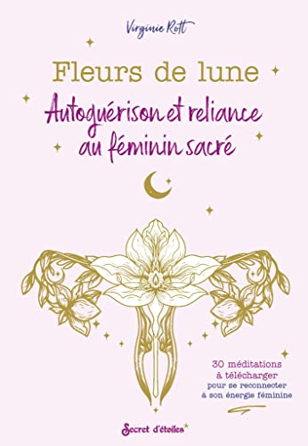 Fleurs de lune: Autoguérison et reliance au féminin sacré