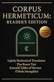 Corpus Hermeticum: Reader’s Edition: Lightly Modernized Translation Plus Bonus Text The Emerald Tablet of Hermes