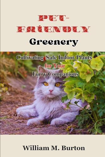 Pet-Friendly Greenery: Cultivating Safe Indoor Plants for Your Furry Companions