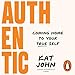 Authentic: Coming home to your true self The Coming günstig Kaufen-Authentic: Coming home to your true self