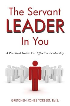 Paperback The Servent Leader in You (A Practical Guide For Effective Leadership) Book